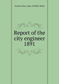Report of the city engineer. 1891