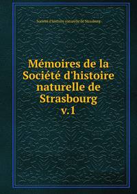 M?moires de la Soci?t? d'histoire naturelle de Strasbourg