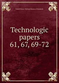 Technologic papers. 61, 67, 69-72
