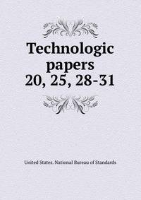 Technologic papers. 20, 25, 28-31