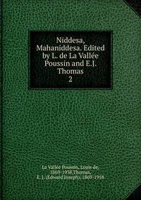 Niddesa, Mahaniddesa. Edited by L. de La Valle Poussin and E.J. Thomas. 2