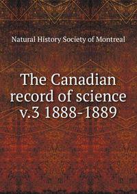 The Canadian record of science. v.3 1888-1889