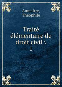 Trait lmentaire de droit civil . 1