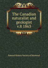 The Canadian naturalist and geologist. v.8 1863