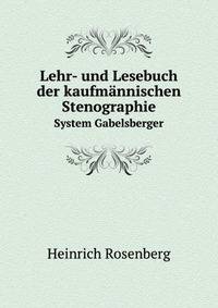 Lehr- und Lesebuch der kaufmnnischen Stenographie. System Gabelsberger