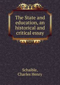 The State and education, an historical and critical essay