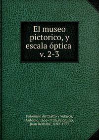 El museo pictorico, y escala ptica .. v. 2-3