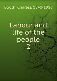 Labour and life of the people. 2
