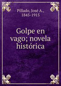 Golpe en vago; novela hist?rica