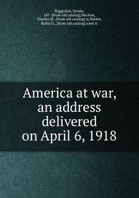 America at war, an address delivered on April 6, 1918