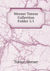 Werner Tuteur Collection. Folder 1/1