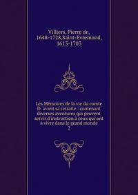 Les M?moires de la vie du comte D avant sa retraite : contenant diverses aventures qui peuvent servir d'instruction ? ceux qui ont ? vivre dans le grand monde