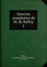 Oeuvres complettes de M. de Belloy. 1