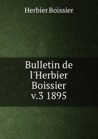 Bulletin de l`Herbier Boissier. v.3 1895