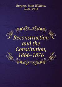 Reconstruction and the Constitution, 1866-1876