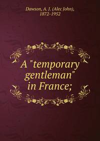A "temporary gentleman" in France;