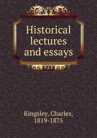 Historical lectures and essays