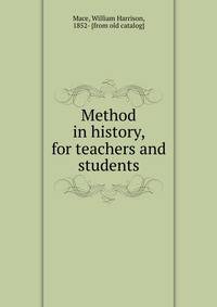 Method in history, for teachers and students