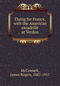 Flying for France, with the American escadrille at Verdun