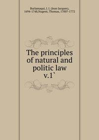 The principles of natural and politic law. v.1`