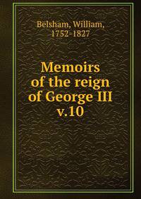 Memoirs of the reign of George III. v.10