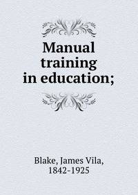 Manual training in education;