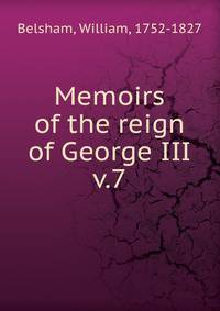 Memoirs of the reign of George III. v.7