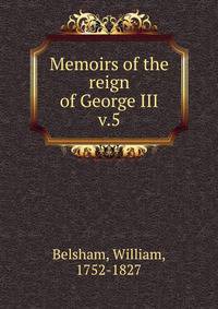 Memoirs of the reign of George III. v.5