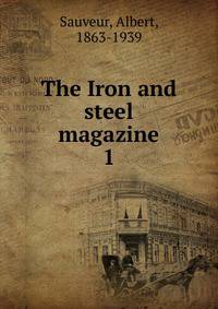 The Iron and steel magazine. 1