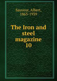 The Iron and steel magazine. 10