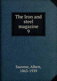 The Iron and steel magazine. 9