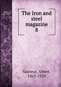 The Iron and steel magazine. 8