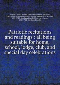 Patriotic recitations and readings : all being suitable for home, school, lodge, club, and special day celebrations