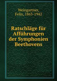 Ratschlage fur Affuhrungen der Symphonien Beethovens