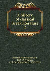 A history of classical Greek literature. 2