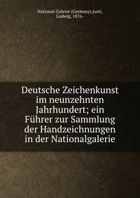 Deutsche Zeichenkunst im neunzehnten Jahrhundert; ein F?hrer zur Sammlung der Handzeichnungen in der Nationalgalerie