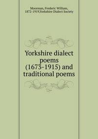 Yorkshire dialect poems (1673-1915) and traditional poems