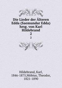 Die Lieder der lteren Edda (Saemundar Edda) hrsg. von Karl Hildebrand. 2