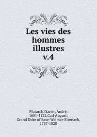 Les vies des hommes illustres. v.4