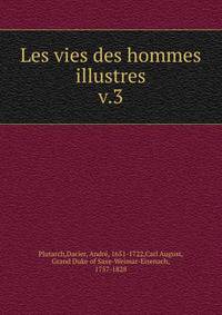 Les vies des hommes illustres. v.3