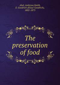 The preservation of food
