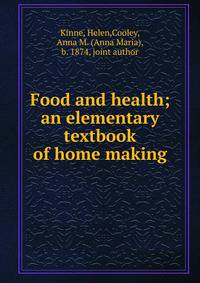 Food and health; an elementary textbook of home making