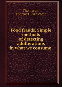 Food frauds. Simple methods of detecting adulterations in what we consume