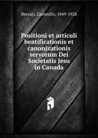 Positioni et articuli beatificationis et canonizationis servorum Dei Societatis Jesu in Canada