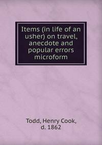 Items (in life of an usher) on travel, anecdote and popular errors microform