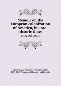 Memoir on the European colonization of America, in ante-historic times microform