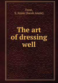 The art of dressing well