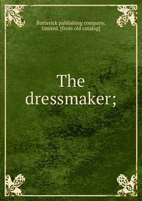 The dressmaker;