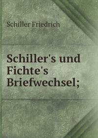 Schiller's und Fichte's Briefwechsel;