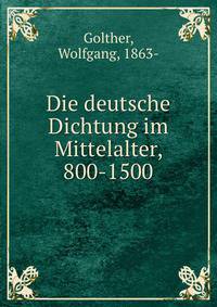Die deutsche Dichtung im Mittelalter, 800-1500